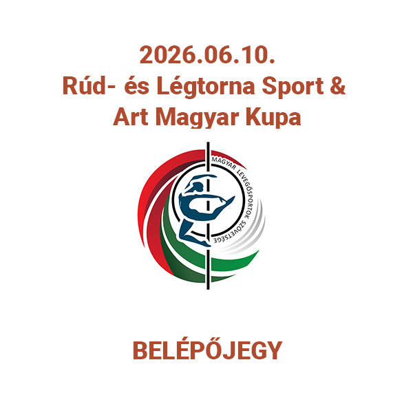 Belépőjegy - Rúd- és Légtorna Sport & Art Magyar Kupa 2026.10.10.